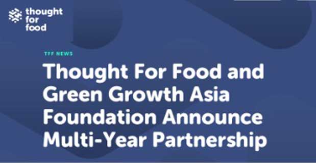 Thought For Food and Green Growth Asia Foundation Announce Multi-Year Partnership